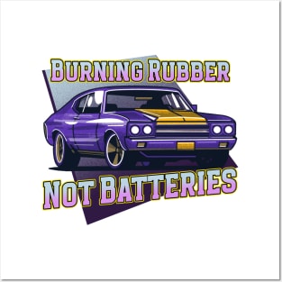 Burning Rubber, Not Batteries Posters and Art